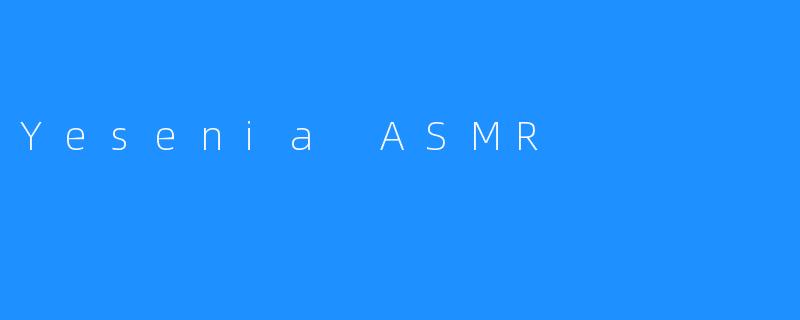 Yesenia ASMR
